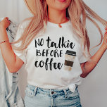 Ingen talkie före Coffee Funny<br><div class="desc">Om du absolut inte kan tåla konversationen till tänkan innan du har haft din morgonglädje,  låt den här roliga garantin göra snacket åt dig. Utformningen innehåller texten "No Talkie before Coffee" i svart handskriven stil med en illustration av kopp på ett sjökaffe.</div>