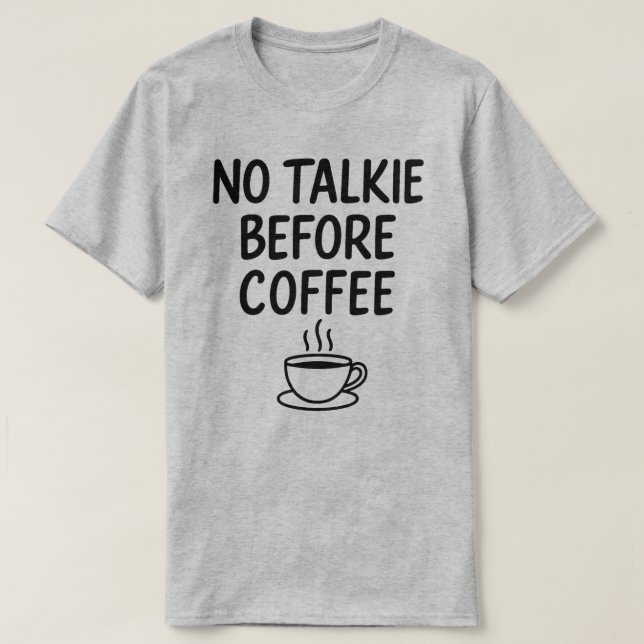 Ingen talkie före kaffe, feta kaffe och kaffe Älsk T Shirt (Design framsida)
