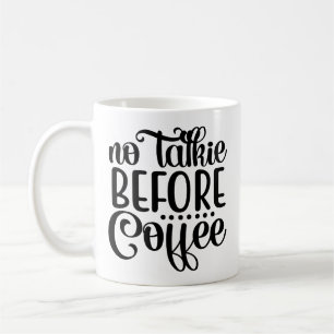 Ingen Talkie före kaffe. Kaffemugg