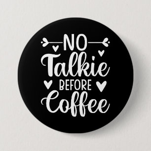 Ingen talkie före kaffe knapp