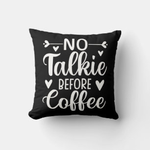 Ingen talkie före kaffe kudde