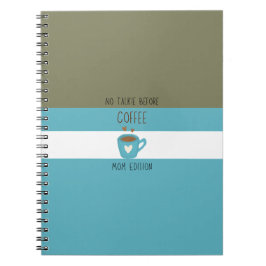 Ingen talkie före kaffe - Mamma Edition Anteckningsbok