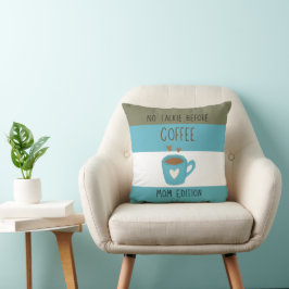 Ingen talkie före kaffe - Mamma Edition Kudde