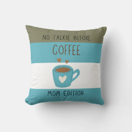 Ingen talkie före kaffe - Mamma Edition Kudde