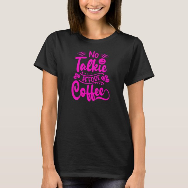 Ingen talkie före kaffe t shirt (Framsida)