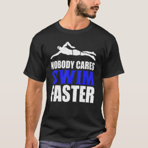 Ingen tar Simman snabbare för Swimming-teamet T Shirt