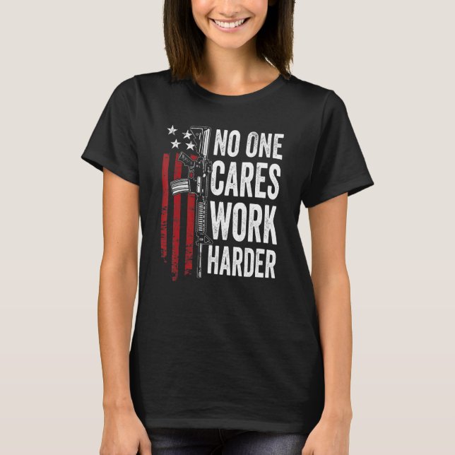 Ingen tar Work Harder Pro Gun Ar15 American Fl T Shirt (Framsida)