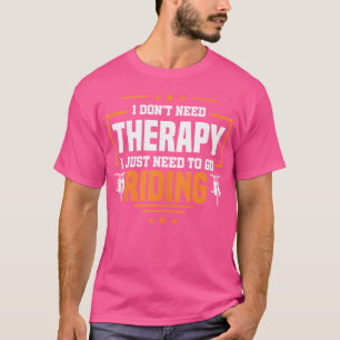 Ingen terapi jag behöver bara köra motorcykel Bike T Shirt