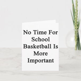 Ingen tid för basket i skolan är viktigare kort