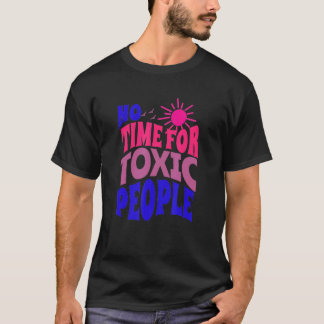 Ingen tid för Ord-inspirationsfrågor för giftiga p T Shirt