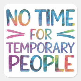 Ingen tid för tillfälligt anställda fyrkantigt klistermärke