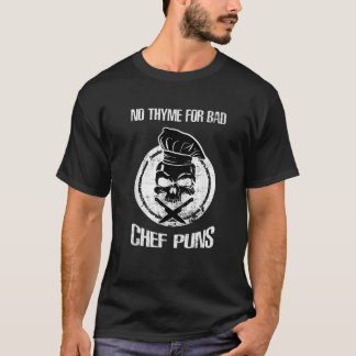 Ingen timma för dålig Chef Puns Funny kulinariska T Shirt