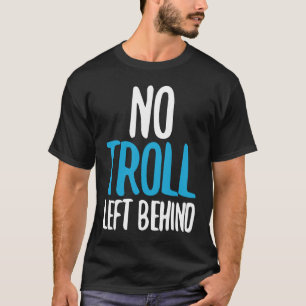Ingen Troll Lämnade bakom T Shirt