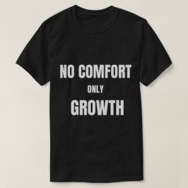 Ingen Tröst Endast TillväxtT-Shirt T Shirt