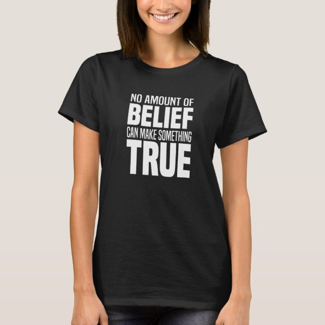 Ingen trosuppfattning kan göra något sant åt Athei T Shirt (Framsida)