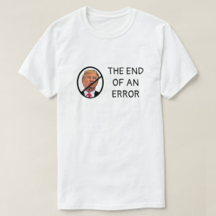 Ingen Trump Slutet på ett misstag T Shirt