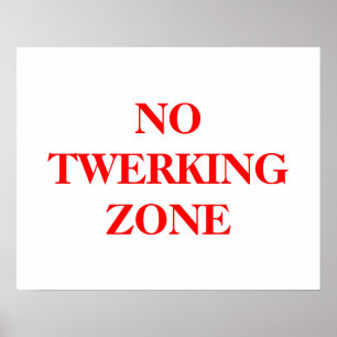 Ingen Twerking Zon poster i fet röd brev