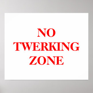 Ingen Twerking Zon poster i fet röd brev