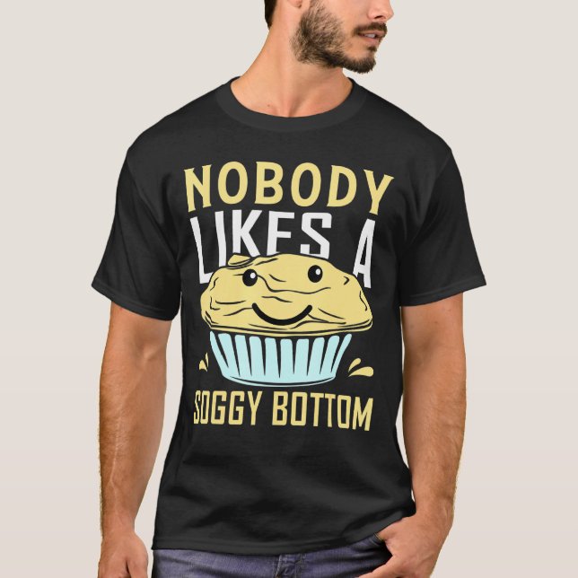 Ingen tycker om en Soggy Grund Baking Bake 1 T Shirt (Framsida)