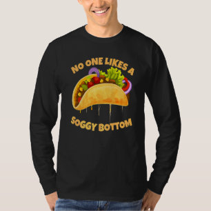 Ingen tycker om en Soggy Grund Taco Sarcastic Humo T Shirt