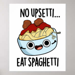 Ingen Uppståndelse Ät Spaghetti Rolig Mat Puns Poster