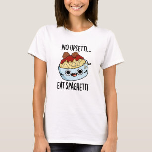 Ingen Upsetti Ät Spaghetti Rolig Mat Puns T Shirt