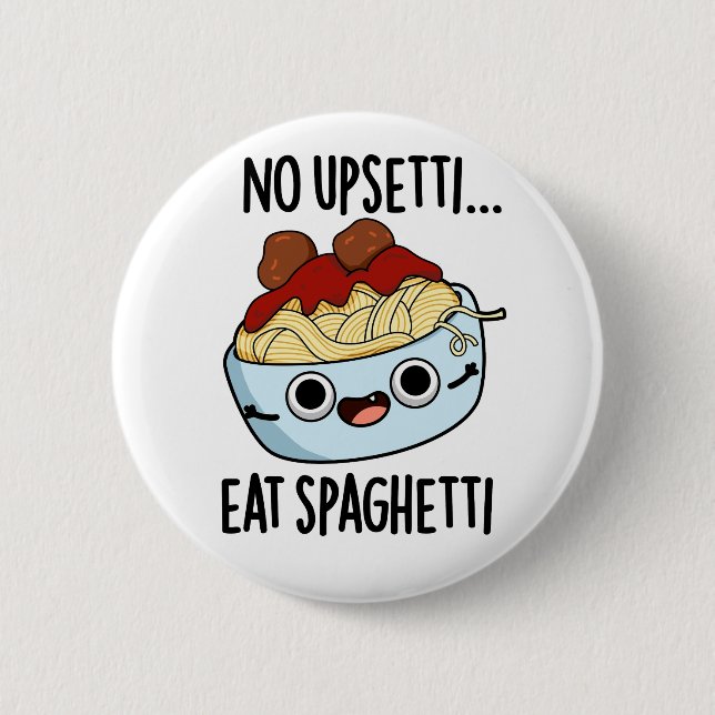 Ingen Upsetti Eat Spaghetti Funny Food Pun Knapp (Framsida)