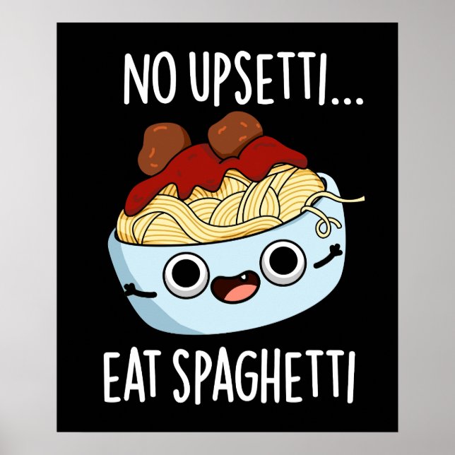 Ingen Upsetti Eat Spaghetti Funny Food Pun Mörk BG Poster (Framsidan)