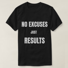 Ingen Ursäkt Bara ResultatT-Shirt T Shirt