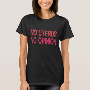 Ingen Uterus No Opinion Pro Choice Women Liberal F T Shirt