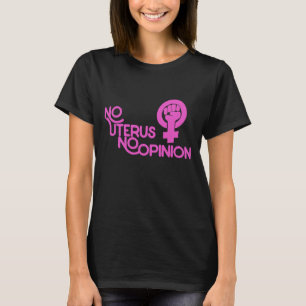Ingen uterus utan åsiktsfeminist som är för valfri t shirt