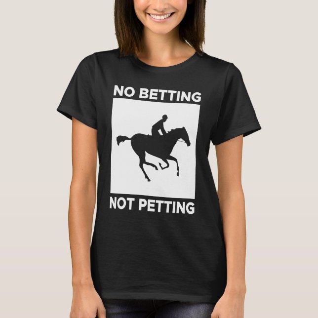 Ingen Vadslagning Inte Knulla Hästkapplöpning Vads T Shirt (Framsida)