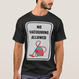 Ingen vakuumutrustning tillåten för hushållare Can T Shirt
