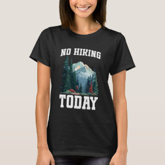 Ingen vandring idag Utomhus vila Latmaskig stämnin T Shirt