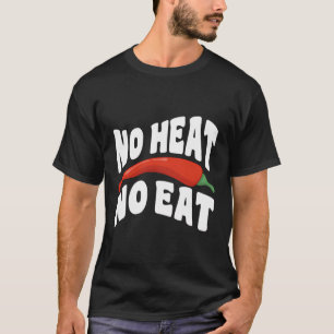 Ingen värmeisolerad föda - spicy Chili Pepper Spic T Shirt