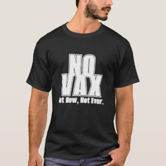Ingen Vax, inte nu, aldrig någon ensidig Tee Shirt