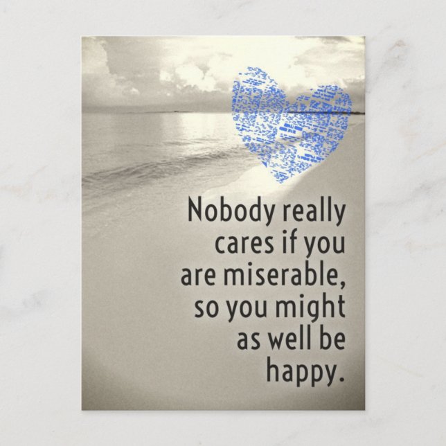 Ingen verkligen bryr sig om att du är eländig. vykort (Framsida)