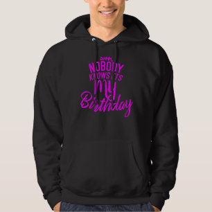 Ingen vet att det är min födelsedag hoodie