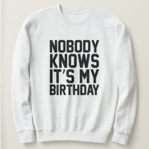 Ingen vet att det är min födelsedag t shirt