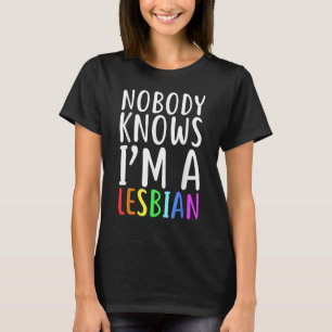 Ingen vet att jag är ett HBT-Pride i Lesbisk T Shirt