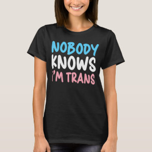 Ingen vet att jag är Trans Pride Transgender Höger T Shirt
