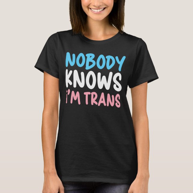 Ingen vet att jag är Trans Pride Transgender Höger T Shirt (Framsida)