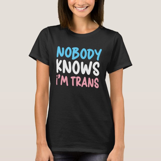 Ingen vet att jag är Trans Pride Transgender Höger T Shirt (Framsida)