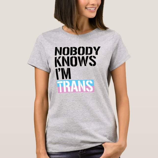 Ingen vet att jag är Trans T Shirt (Framsida)