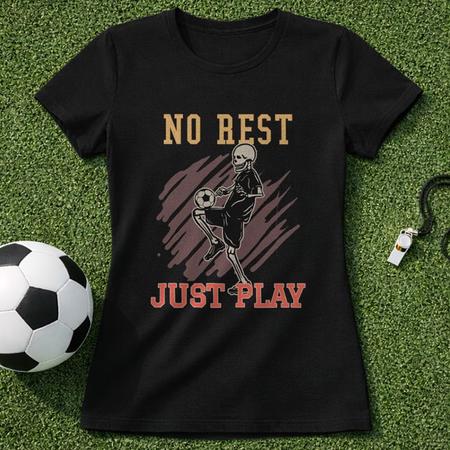 Ingen vila, bara spela fotbollsträningsmentalitet t shirt (Skapare uppladdad)