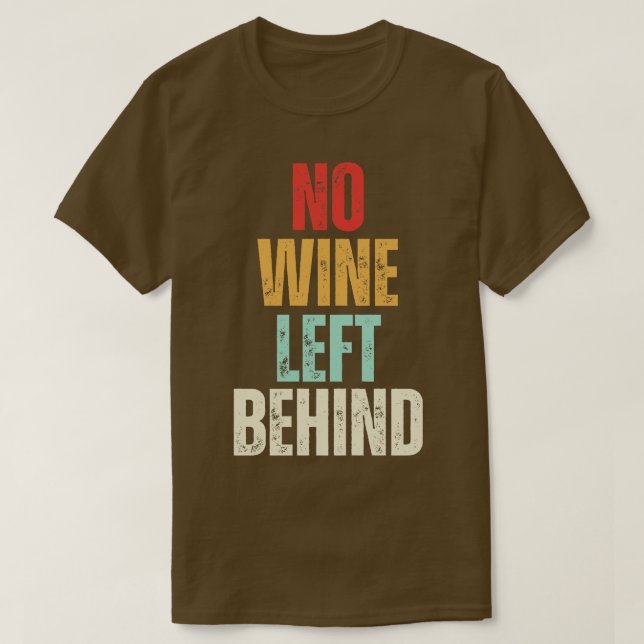 Ingen Vin Lämnade bakom den ädla Vin Kärlek T Shirt (Design framsida)