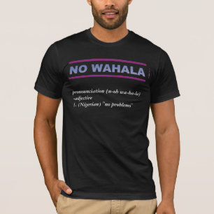 Ingen Wahala Tee Shirt