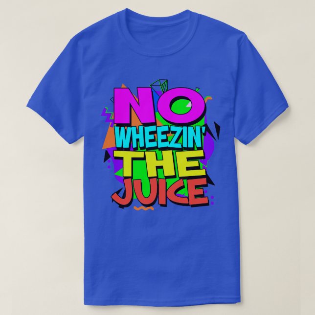 Ingen Wheezin i juicen T Shirt (Design framsida)