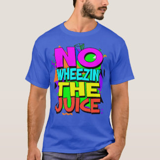 Ingen Wheezin i juicen T Shirt