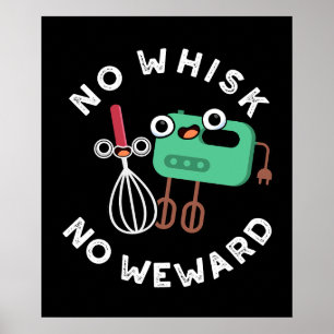 Ingen Whisk No Weward-funny Baking Pun Mörk BG Poster
